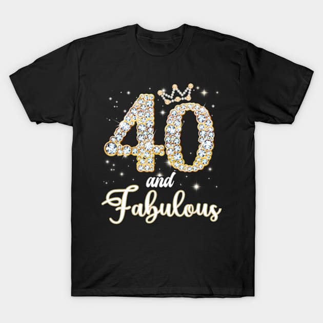 40 And Fabulous Happy Birthday To Me 40th Birthday T-Shirt by Cristian Torres